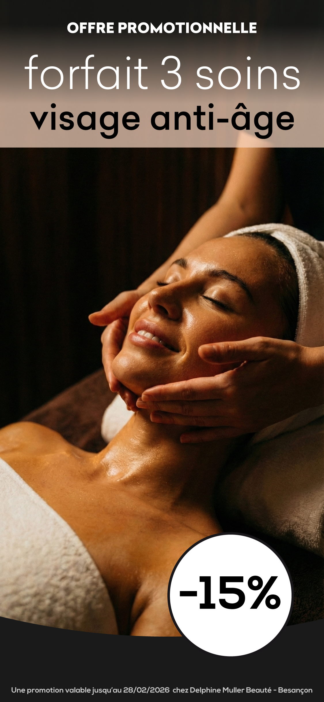 Notre promotion du moment : -15 % sur un forfait 3 soins visage anti-âge.